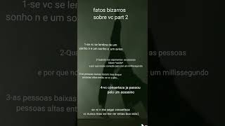 #short  Fatos bizarros sobre você