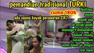 Hamam,pemandian tradisional TURKI.cuma 100k fasilitas VIP, di mandiin&di gosokin+80k#hamam #turki