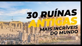 AS 30 RUÍNAS ANTIGAS MAIS INCRÍVEIS DO MUNDO