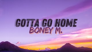 Boney M. - Gotta Go Home (lyrics)