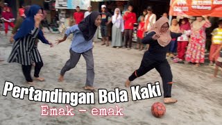 Pertandingan bola kaki Emak - emak‼️