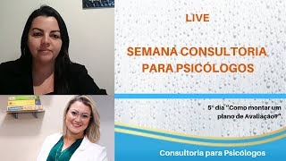 Semana Consultoria para Psicólogos – 5º dia “Como montar um plano de Avaliação?”