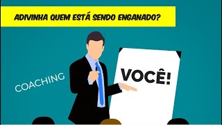 Tem um Coaching te enganando!