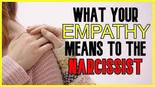 This Is Why Your Empathy Matters To The Narcissist