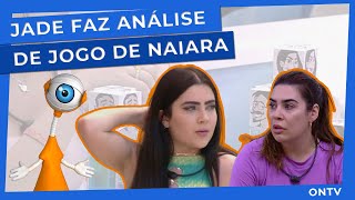 BBB 22 - JADE fez uma análise de jogo sobre NAIARA