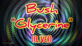 Bush - Glycerine Live (Lyrics)