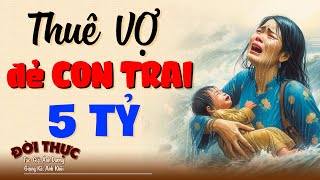 Thử nghe 1 lần nhớ mãi "THUÊ VỢ ĐẺ CON TRAI" | Kể Chuyện Đêm Khuya #doctruyendemkhuya