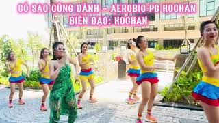 CÓ SAO CŨNG ĐÀNH - AEROBIC PC KOCHAN - NHẠC ĐỘC QUYỀN