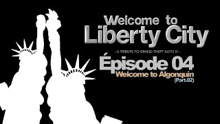 WELCOME TO LIBERTY CITY, ÉPISODE 04 - ALGONQUIN (Part.02) (DOCUMENTAIRE)