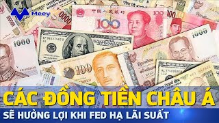 CÁC ĐỒNG TIỀN CHÂU Á SẼ HƯỞNG LỢI KHI FED HẠ LÃI SUẤT