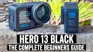 GoPro Hero 13 Black: The Complete Beginners Guide