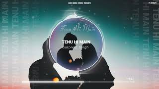 Tenu Hi Main ( Full Audio Song ) | Gurpreet Singh | New Punjabi Songs 2022 | Latest Punjabi Song