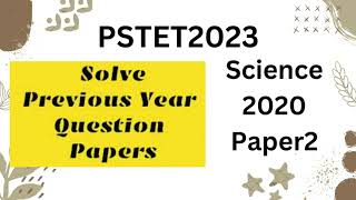 PSTET2023 SCIENCE PAPER 2  SOLVE PREVIOUS YEAR PAPER 2020