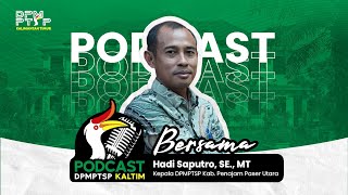 PENAJAM JADI PUSAT IKN, INVESTASI MUDAH DATANG ASAL ADA KEPASTIAN HUKUMNYA | Podcast DPMPTSP Kaltim