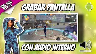 Como grabar PANTALLA con AUDIO INTERNO en cualquier juego de ANDROID 2021 sin SER ROOT