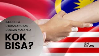 INDONESIA DIBANDINGKAN DENGAN MALAYSIA, ADA APA?