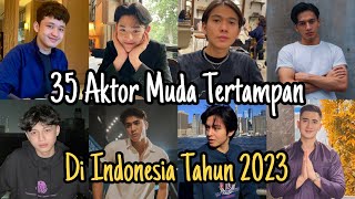 TOP 35 AKTOR MUDA TERTAMPAN DI INDONESIA 2023. FT Gabriel Prince, Iqbaal Ramadhan, Yesaya Abraham