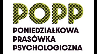 POPP #1. Z dr J. Grzymałą-Moszczyńską o nierównościach, leśnych kąpielach & związkach zadowowych.