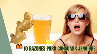 10 Razones Para Consumir Jengibre: Descubre Sus Increíbles Beneficios