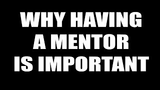 Why A Mentor Is Important When Building A Business