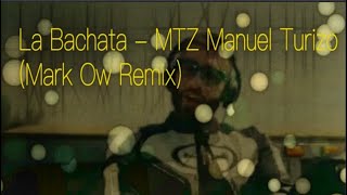 La Bachata - MTZ Manuel Turizo (Mark Ow Remix)