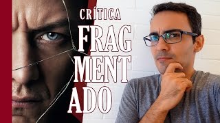 Crítica: Fragmentado (com spoilers)