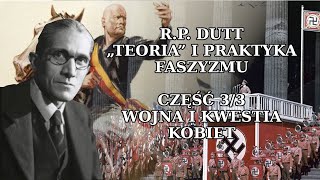 R.P. Dutt - „Teoria” i praktyka faszyzmu (3/3) - Wojna i kwestia kobiet