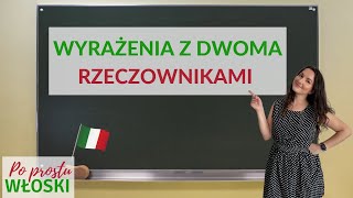 Wyrażenia z dwoma rzeczownikami - włoskie przyimki - Po Prostu Włoski