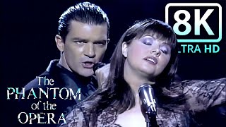 The Phantom of The Opera  *  Sarah Brightman & Antonio Banderas  *  8K