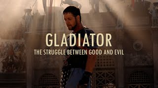 GLADIATOR - The Struggle Between Good & Evil