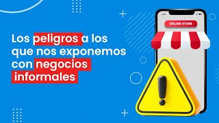 ¿Cómo perjudica tener un negocio en la informalidad?