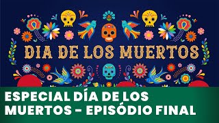 Especial Dia dos Mortos | Desfile de Catrina e Dia de Mortos - Ep. Final