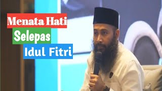 Menata Hati Selepas Idul Fitri, Ust. Dr. Syafiq Riza Basalamah, M.A