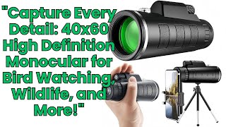 "Capture Every Detail: 40x60 High Definition Monocular for Bird Watching, Wildlife, and More!"