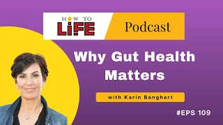 HTL 109: Why Gut Health Matters, with Karin Banghart