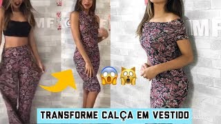 1 CALÇA 4 VESTIDOS / FAÇA VOCE MESMA