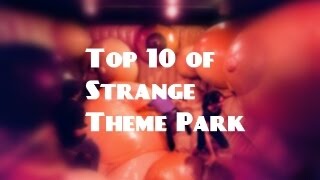 10 MOST STRANGEST THEME PARK !!