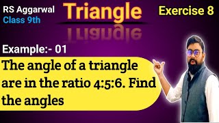 The angle of a triangle are in the ratio 4:5:6  | Rs aggarwal Class 9 Exercise 8 Example 1 |Triangle