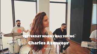 Charles Aznavour - Yesterday When I Was Young (cover by Arpi Alto)