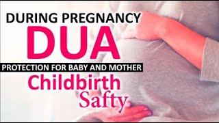 Best Dua For Baby And Mother Protection DURING PREGNANCY   Childbirth safety   Safe Delivery!