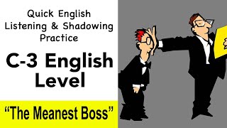 C-3 English Listening Shadowing Practice - “The Meanest Boss” - English Shadowing Reading Practice