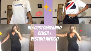 DIY CUSTOMIZANDO BLUSA + VESTIDO ANTIGO