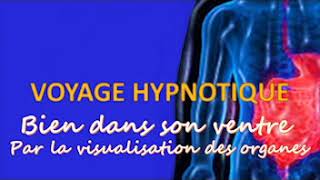 "Bien dans son ventre" par la visualisation des organes - Hypnose / Méditation guidée