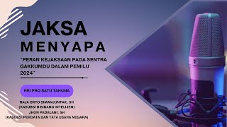 PERAN KEJAKSAAN PADA SENTRA GAKKUMDU DALAM PEMILU 2024 || JAKSA MENYAPA #kejarisangihe