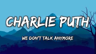 Charlie Puth - We Don't Talk Anymore (Lyrics) ft. Selena Gomez