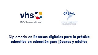 Testimonios finales del Diplomado en recursos digitales para la práctica educativa. CREFAL-DVV 2022.