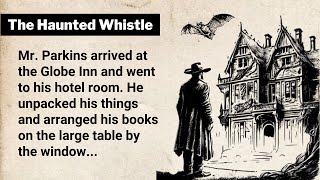 Learn English Through Story Level 4 ⭐ English Story - The Haunted Whistle