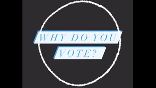 Why Do You Vote?