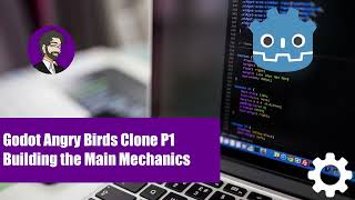 Godot Angry Birds Clone P1 | Building the Main Mechanics