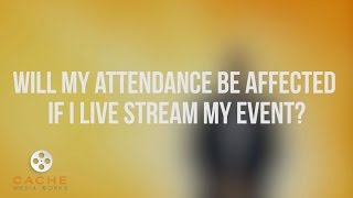 Will my on-site event attendance be affected if I live stream my event?